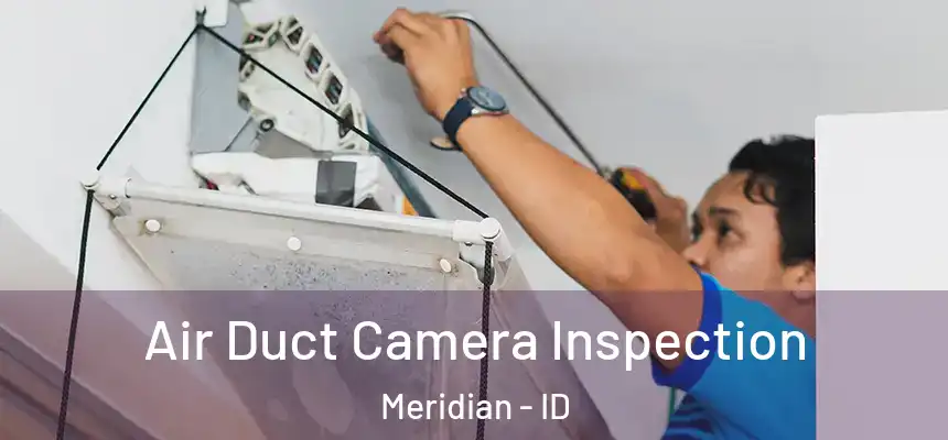  Air Duct Camera Inspection Meridian - ID
