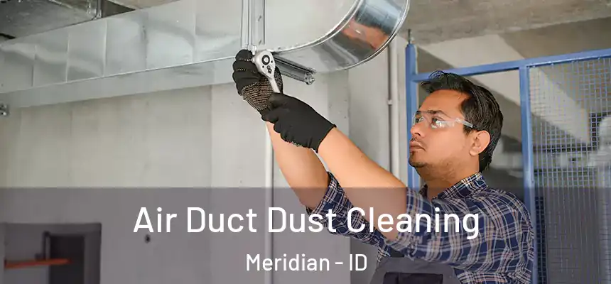  Air Duct Dust Cleaning Meridian - ID