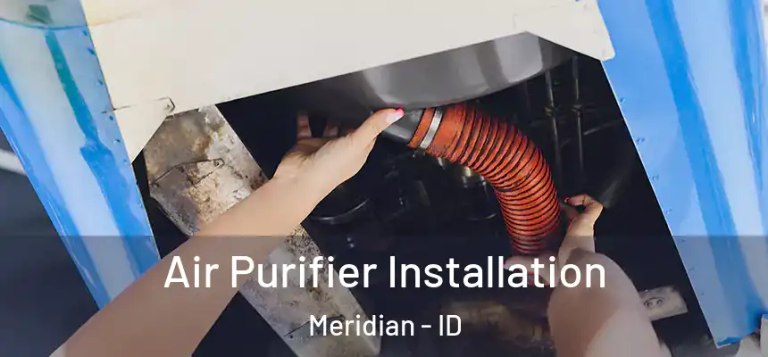 Air Purifier Installation Meridian - ID
