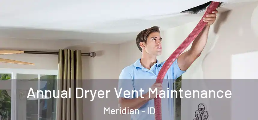 Annual Dryer Vent Maintenance Meridian - ID