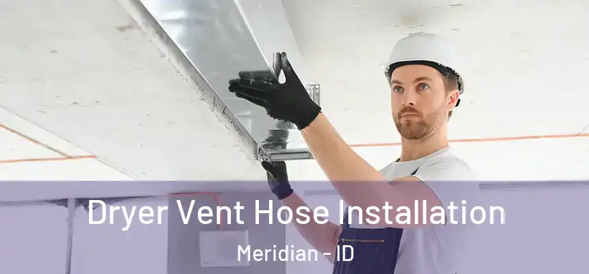  Dryer Vent Hose Installation Meridian - ID