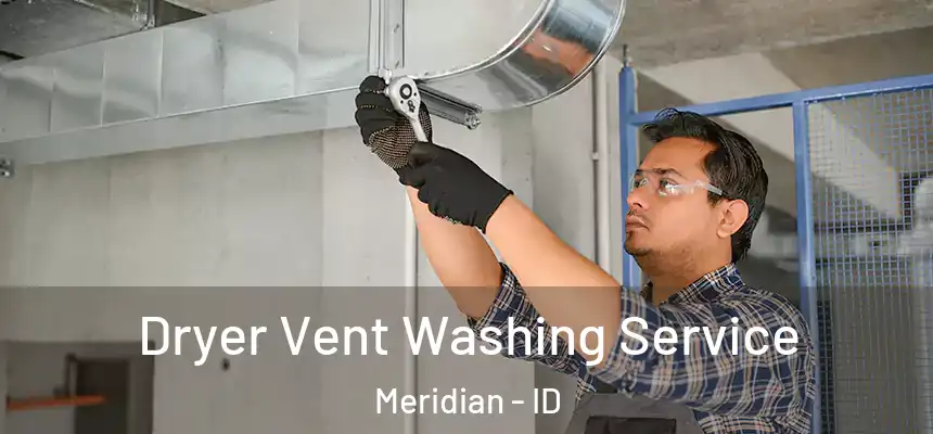  Dryer Vent Washing Service Meridian - ID