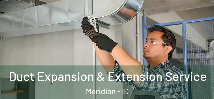  Duct Expansion & Extension Service Meridian - ID