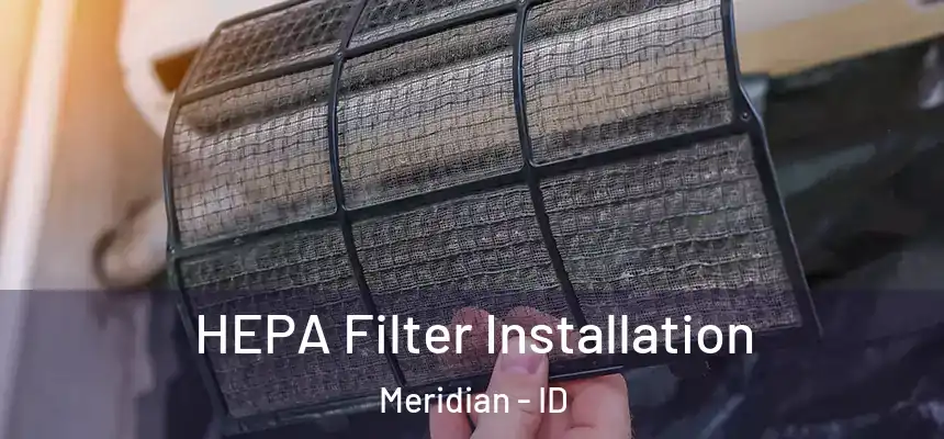  HEPA Filter Installation Meridian - ID
