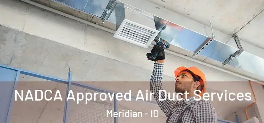 NADCA Approved Air Duct Services Meridian - ID