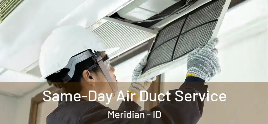  Same-Day Air Duct Service Meridian - ID